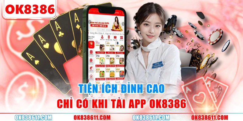 Tiện ích đỉnh cao chỉ có khi tải app OK8386