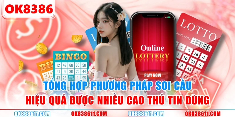 Tổng hợp phương pháp soi cầu hiệu quả được nhiều cao thủ tin dùng